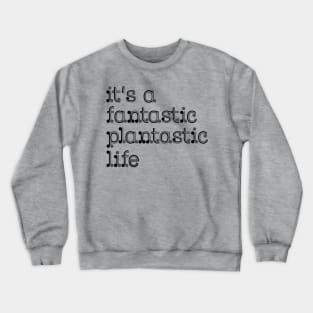 fantastic plantastic (grey) Crewneck Sweatshirt